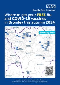 A poster by NHS South East London titled, "Where to get your FREE flu and COVID-19 vaccines in Bromley this autumn 2024." Below the title is a map of Bromley with locations of vaccination clinics marked as numbered points. Areas on the map include Beckenham, Bromley, West Wickham, Orpington, and Farnborough, among others.