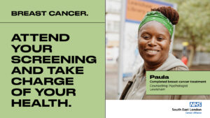 A smiling black woman on the right, looking at the camera. Text below her says: "Paula - completed breast cancer treatment. Counselling Psychologist, Lewisham." Below, NHS South East London Cancer Alliance logo. On the left, text reads: "Breast cancer. Attend your screening and take charge of your health."